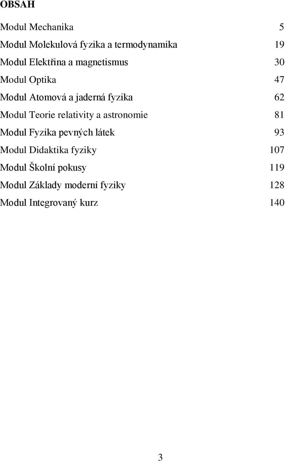 relativity a astronomie 81 Modul Fyzika pevných látek 93 Modul Didaktika fyziky