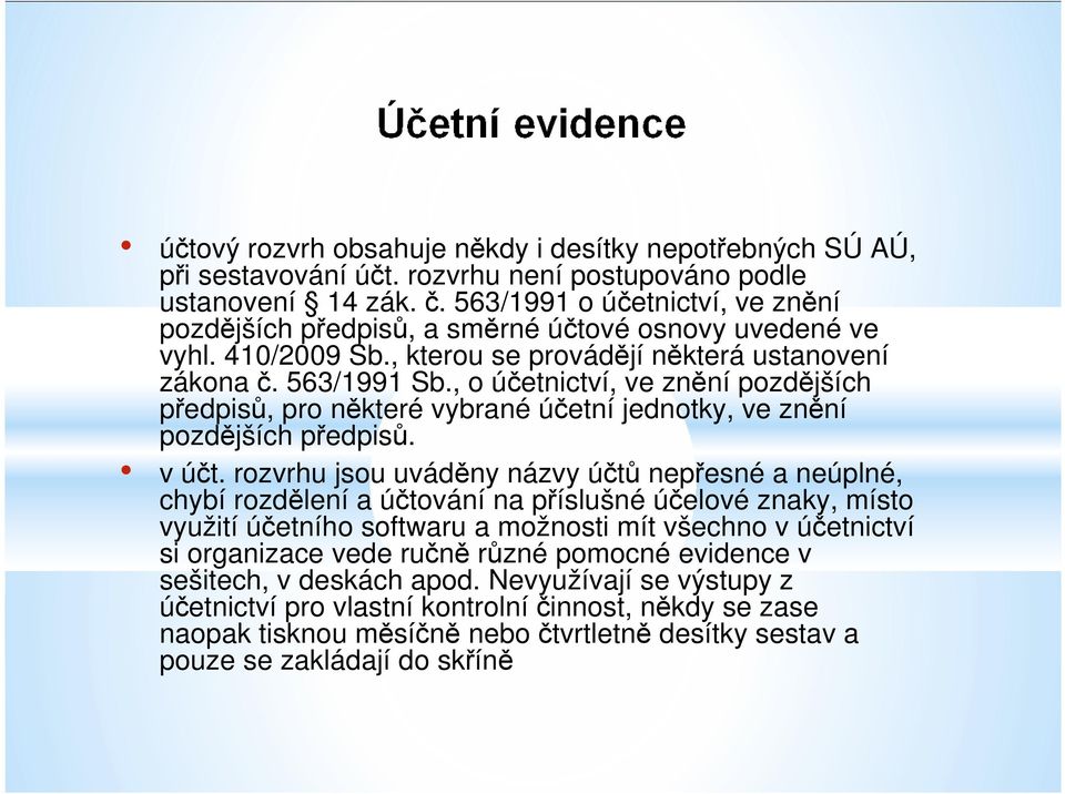 , o účetnictví, ve znění pozdějších předpisů, pro některé vybrané účetní jednotky, ve znění pozdějších předpisů. v účt.