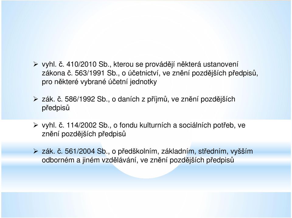 , o daních z příjmů, ve znění pozdějších předpisů vyhl. č. 114/2002 Sb.