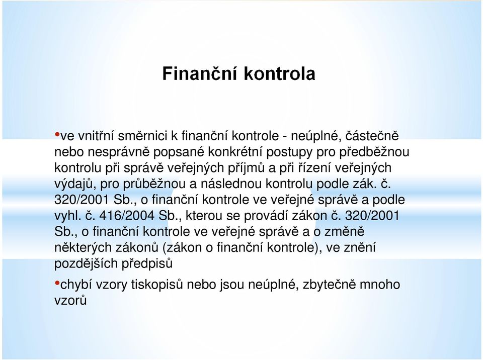 , o finanční kontrole ve veřejné správě a podle vyhl. č. 416/2004 Sb., kterou se provádí zákon č. 320/2001 Sb.