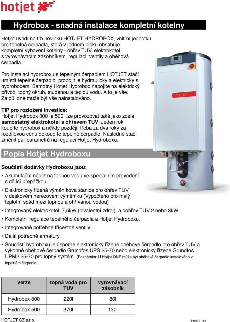 Pro instalaci hydroboxu s tepelným čerpadlem HOTJET stačí umístit tepelné čerpadlo, propojit je hydraulicky a elektricky s hydroboxem.