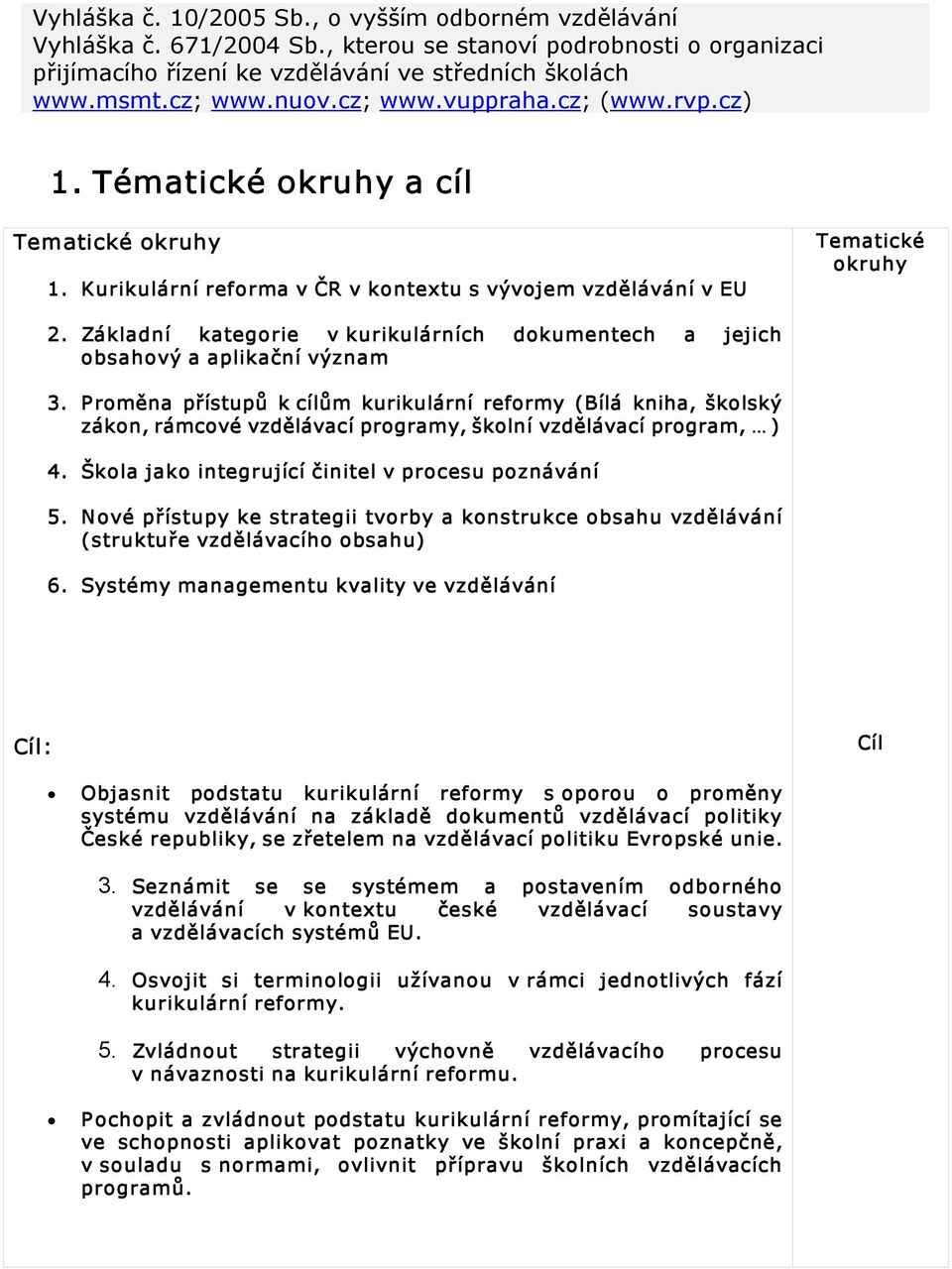 Základní kategorie v kurikulárních dokumentech a jejich obsahový a aplikační význam 3.