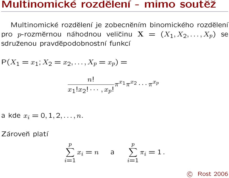 .., X p ) se sdruženou pravděpodobnostní funkcí P(X 1 = x 1 ; X 2 = x 2,.