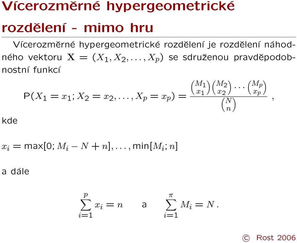 .., X p ) se sdruženou pravděpodobnostní funkcí kde P(X 1 = x 1 ; X 2 = x 2,.