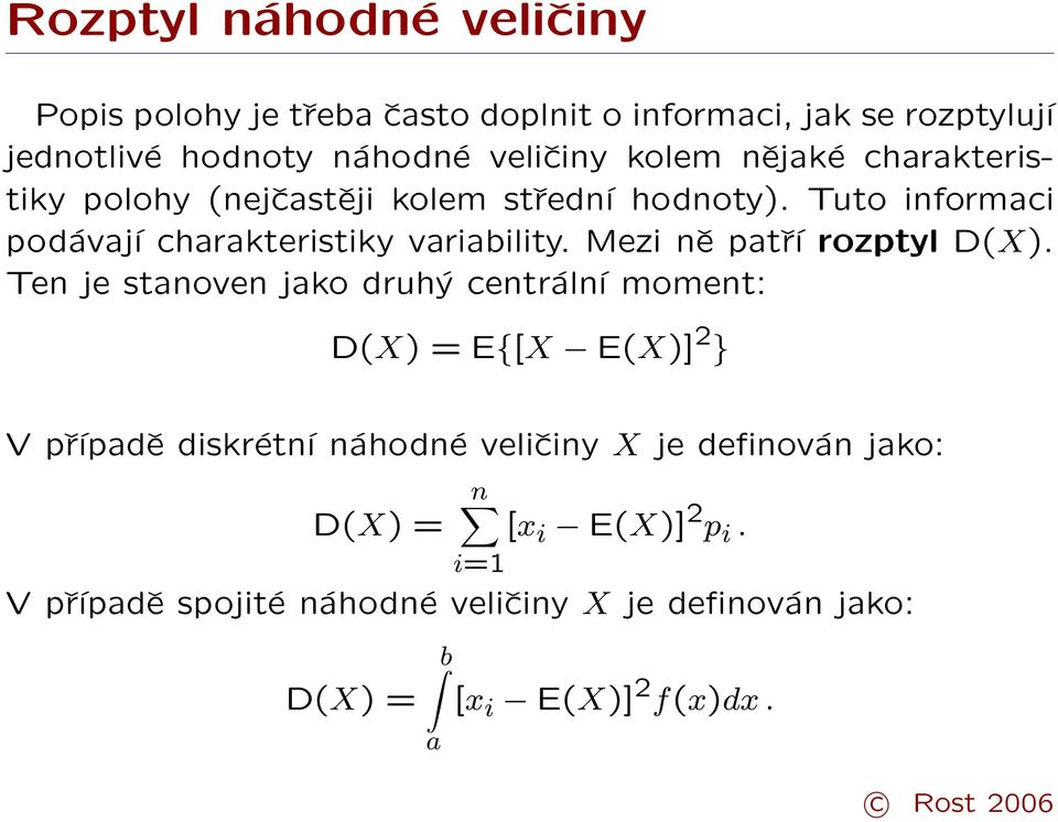 Mezi ně patří rozptyl D(X).