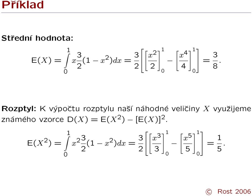 Rozptyl: K výpočtu rozptylu naší náhodné veličiny X využijeme