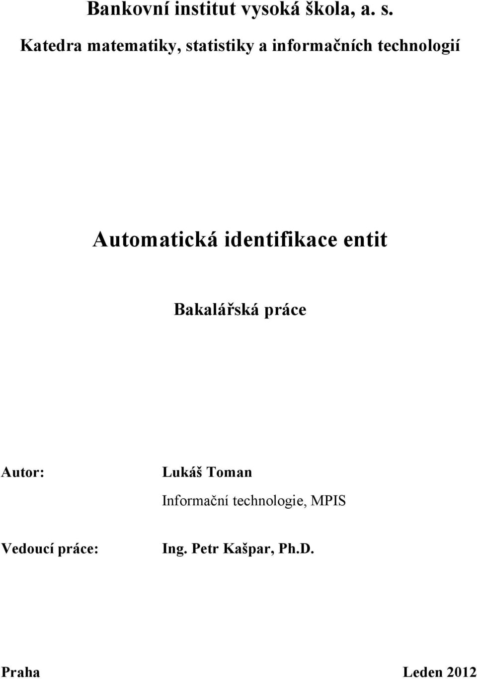 Automatická identifikace entit Bakalářská práce Autor: Lukáš