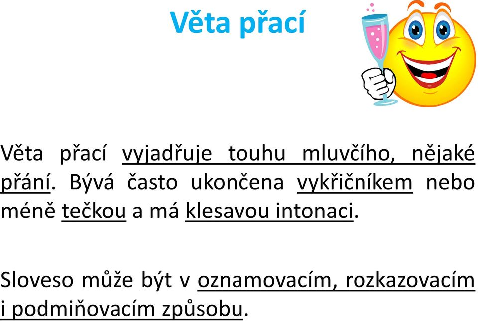 Bývá často ukončena vykřičníkem nebo méně tečkou a