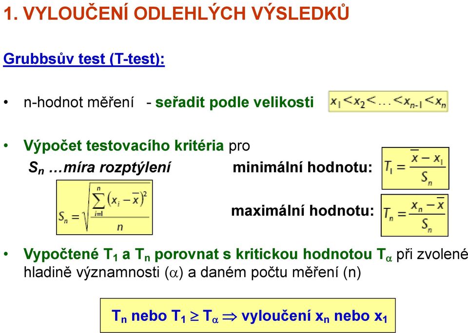 hodnotu: maximální hodnotu: Vypočtené T 1 a T n porovnat s kritickou hodnotou T při