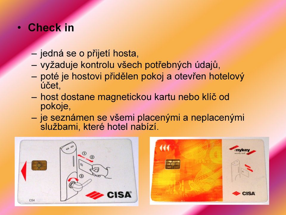 hotelový účet, host dostane magnetickou kartu nebo klíč od