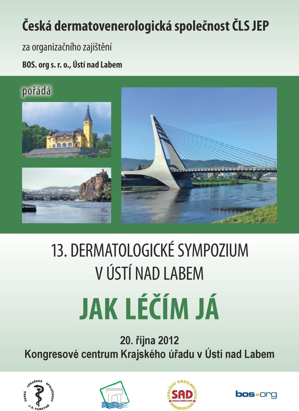 DERMATOLOGICKÉ SYMPOZIUM V ÚSTÍ NAD LABEM JAK LÉČÍM JÁ 20.