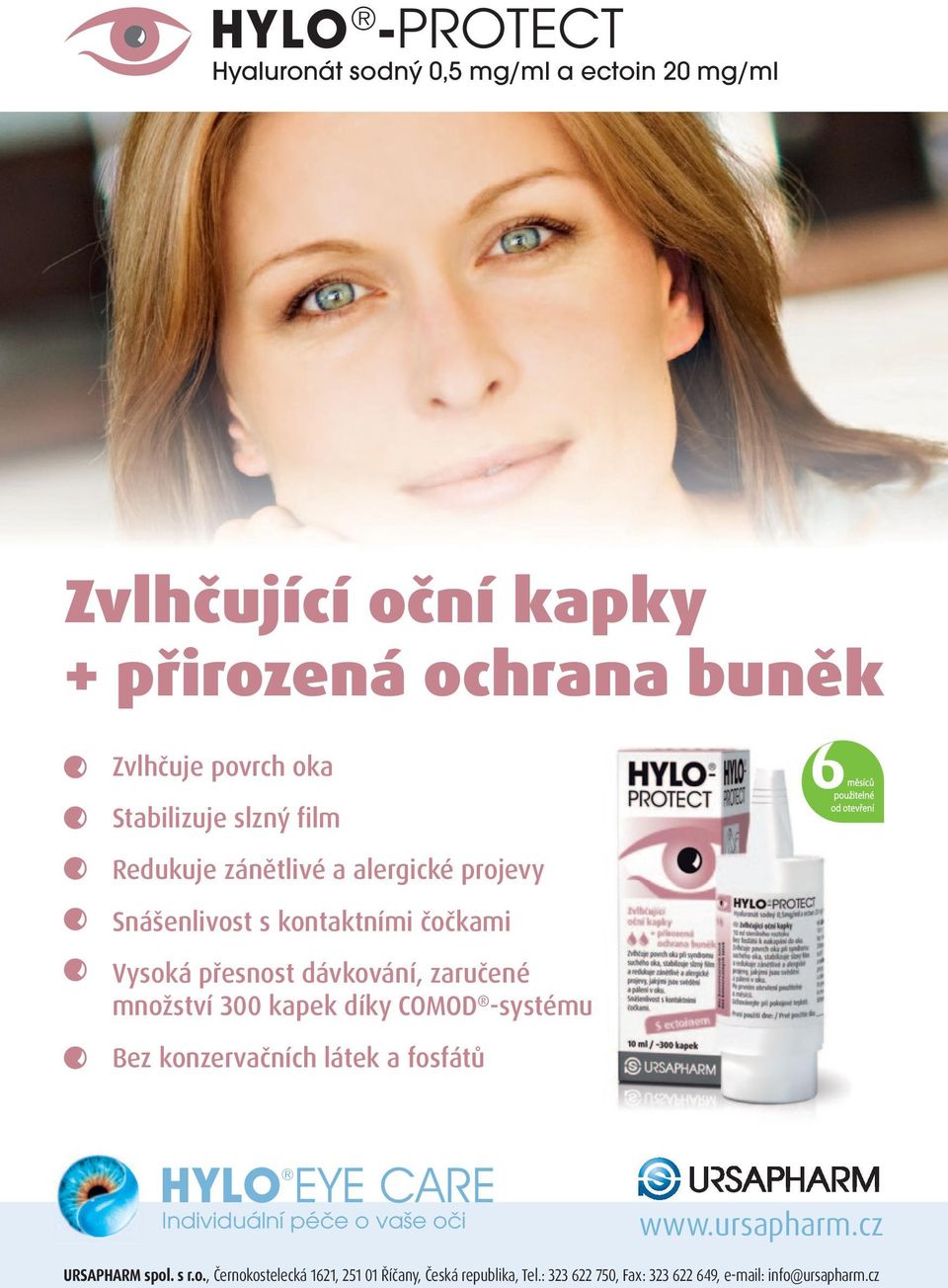 množství 300 kapek díky COMOD -systému Bez konzervačních látek a fosfátů HYLO EYE CARE Individuální péče o vaše oči www.ursapharm.