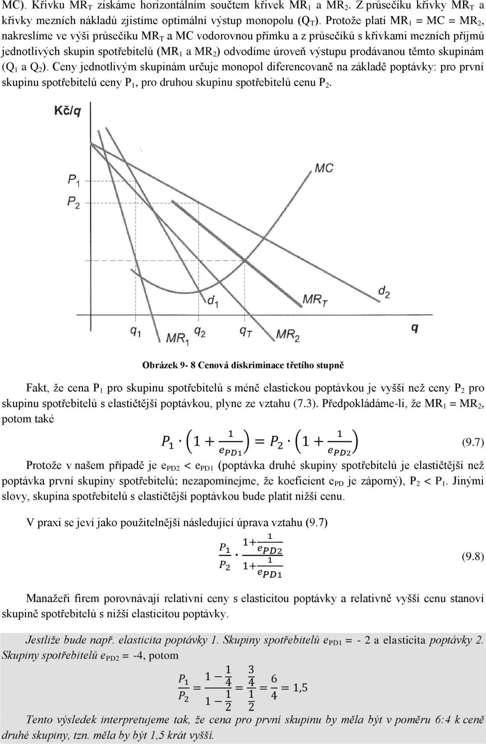 výstupu prodávanou těmto skupinám (Q 1 a Q 2 ).