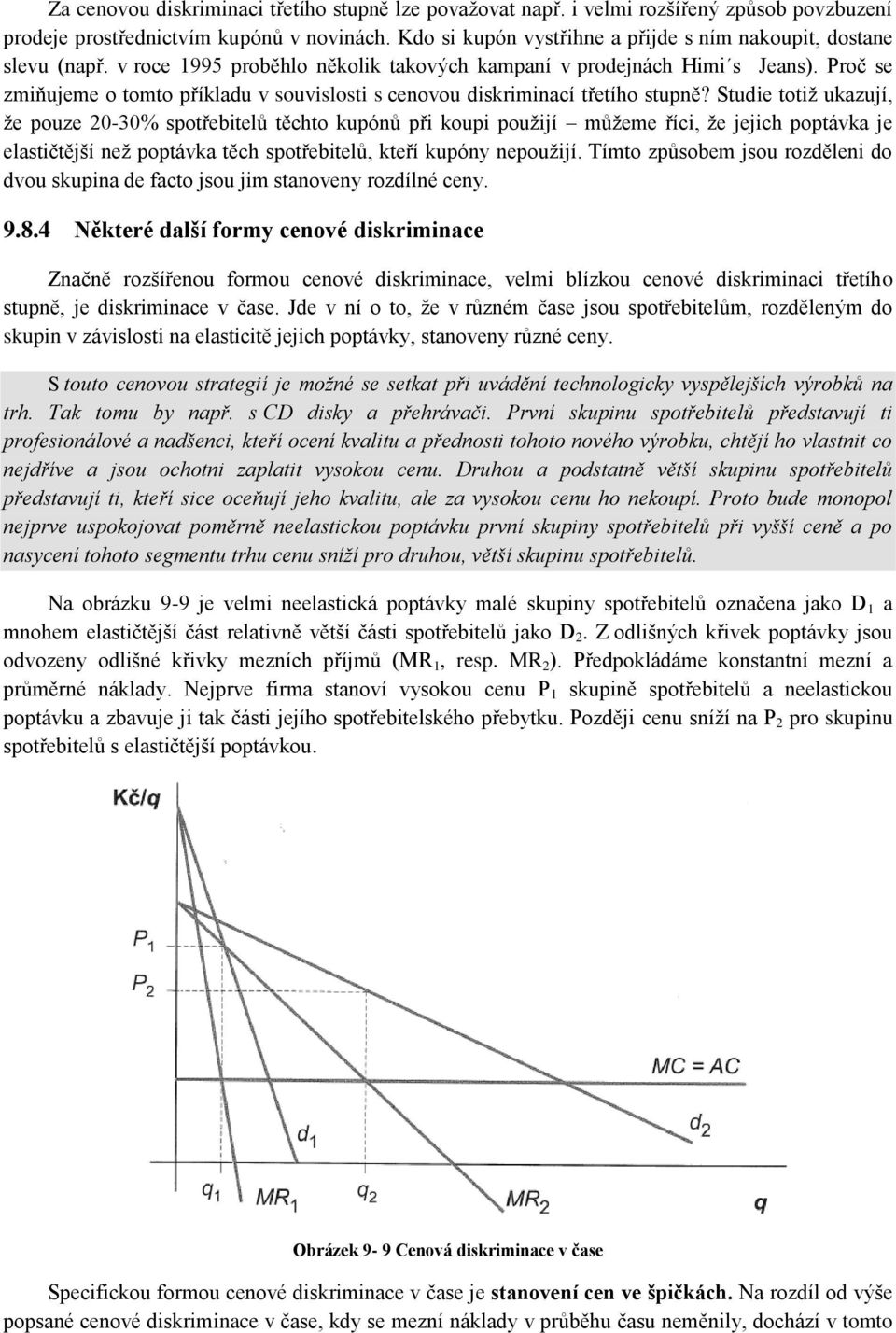 Proč se zmiňujeme o tomto příkladu v souvislosti s cenovou diskriminací třetího stupně?