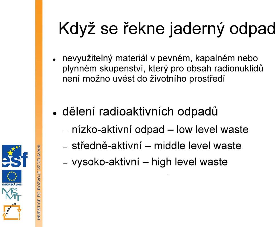 životního prostředí dělení radioaktivních odpadů nízko-aktivní odpad low