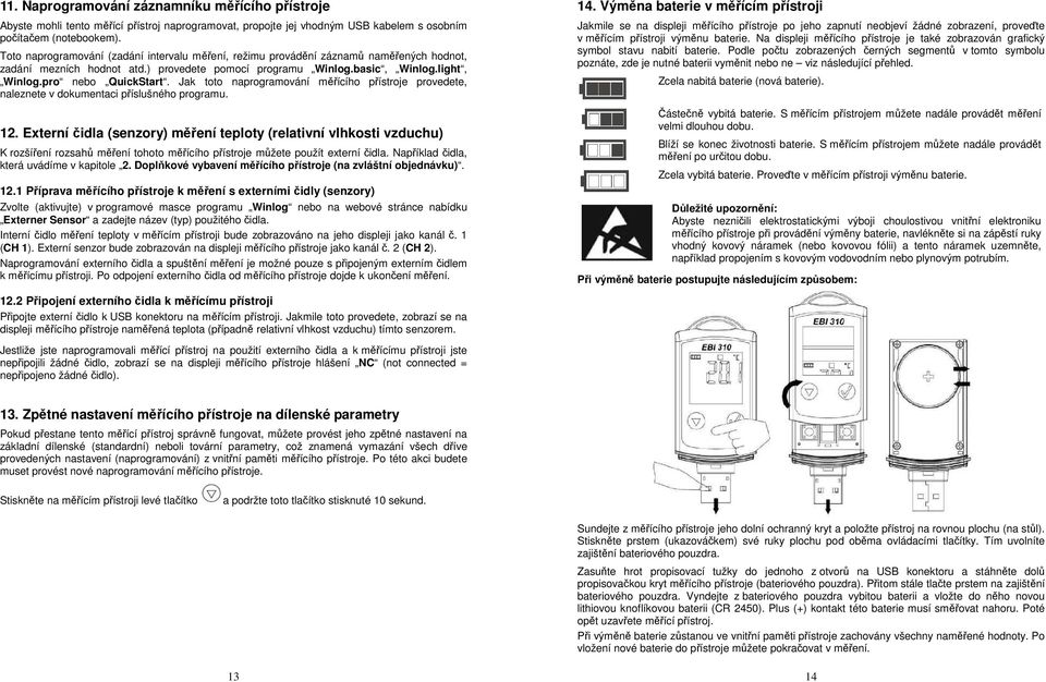 Jak toto naprogramování měřícího přístroje provedete, naleznete v dokumentaci příslušného programu. 12.