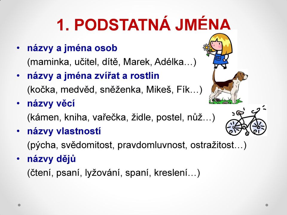 (kámen, kniha, vařečka, židle, postel, nůž ) názvy vlastností (pýcha,