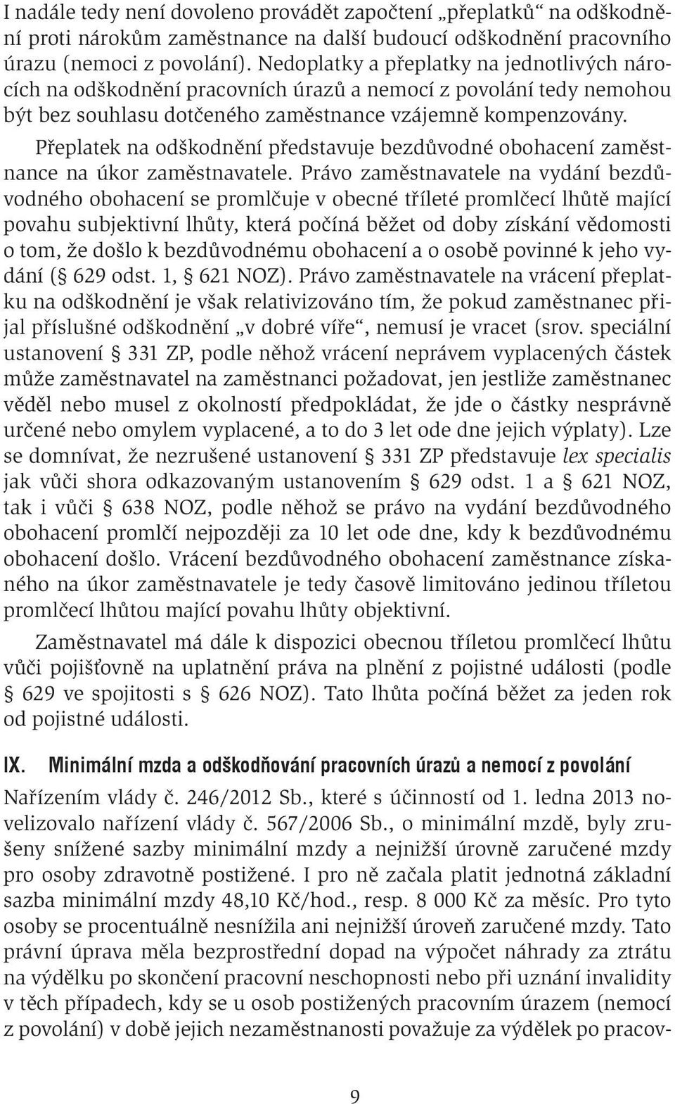 Přeplatek na odškodnění představuje bezdůvodné obohacení zaměstnance na úkor zaměstnavatele.