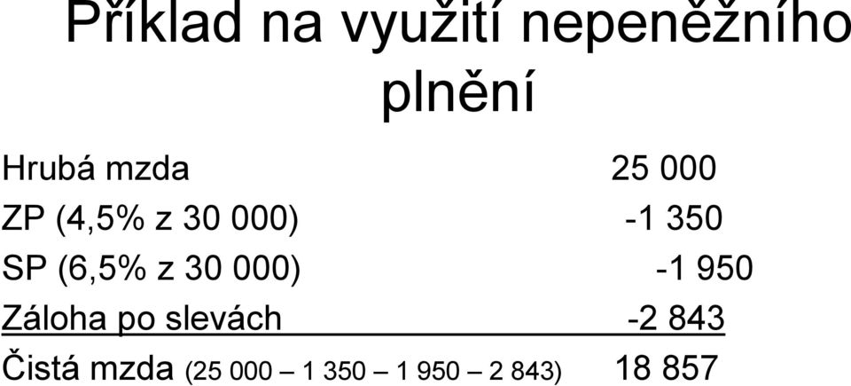 (6,5% z 30 000) -1 950 Záloha po slevách -2