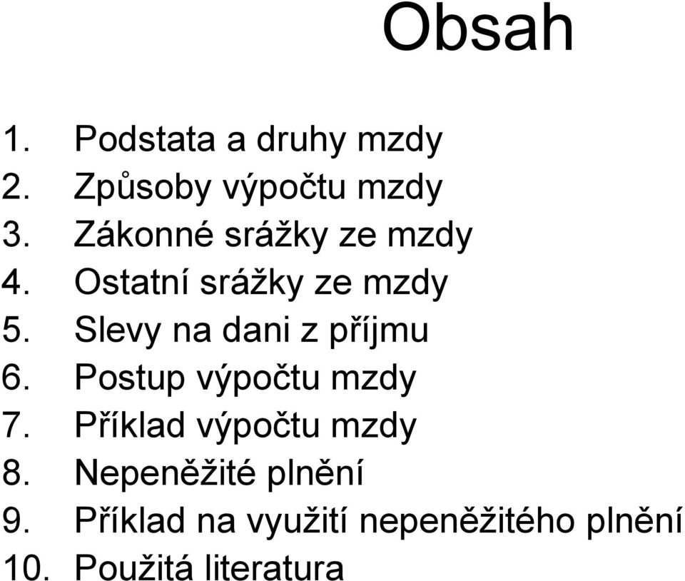 Slevy na dani z příjmu 6. Postup výpočtu mzdy 7.