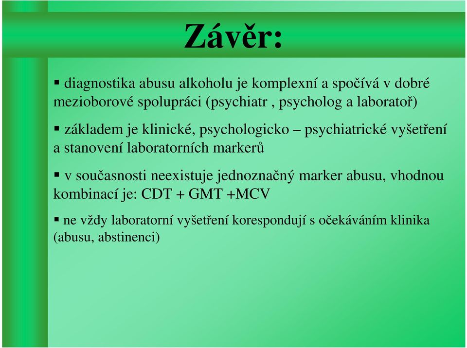 stanovení laboratorních markerů v současnosti neexistuje jednoznačný marker abusu, vhodnou