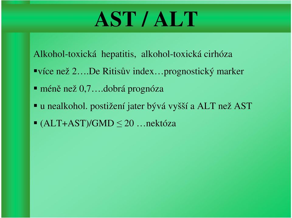 De Ritisův index prognostický marker méně než 0,7.
