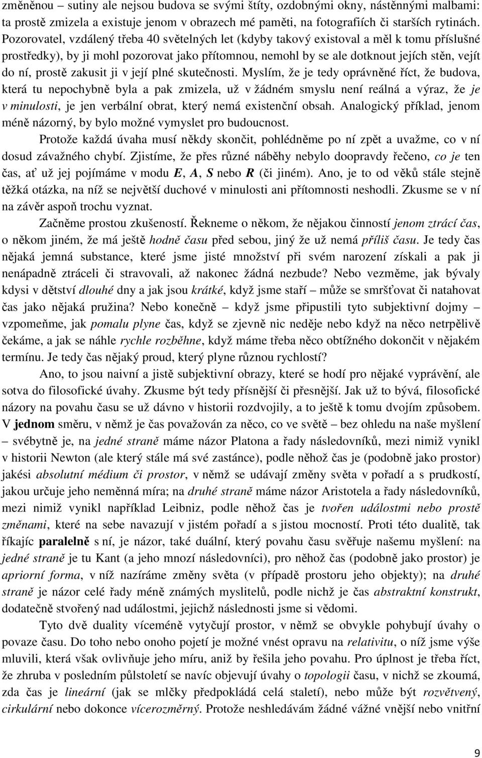 prostě zakusit ji v její plné skutečnosti.
