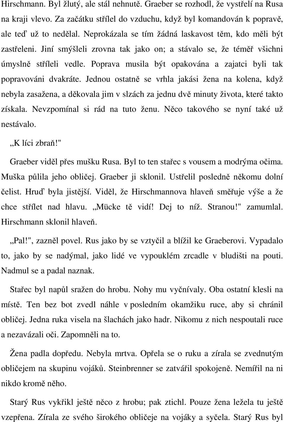 Poprava musila být opakována a zajatci byli tak popravováni dvakráte.