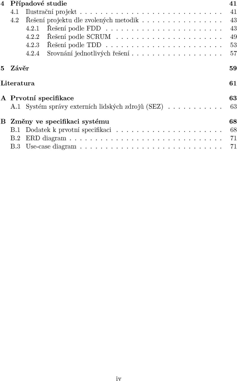 l Systém správy externích lidských zdrojů (SEZ) 63 B Změny ve specifikaci systému 68 B.