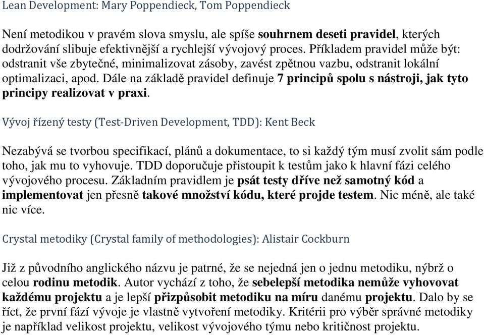 Dále na základě pravidel definuje 7 principů spolu s nástroji, jak tyto principy realizovat v praxi.