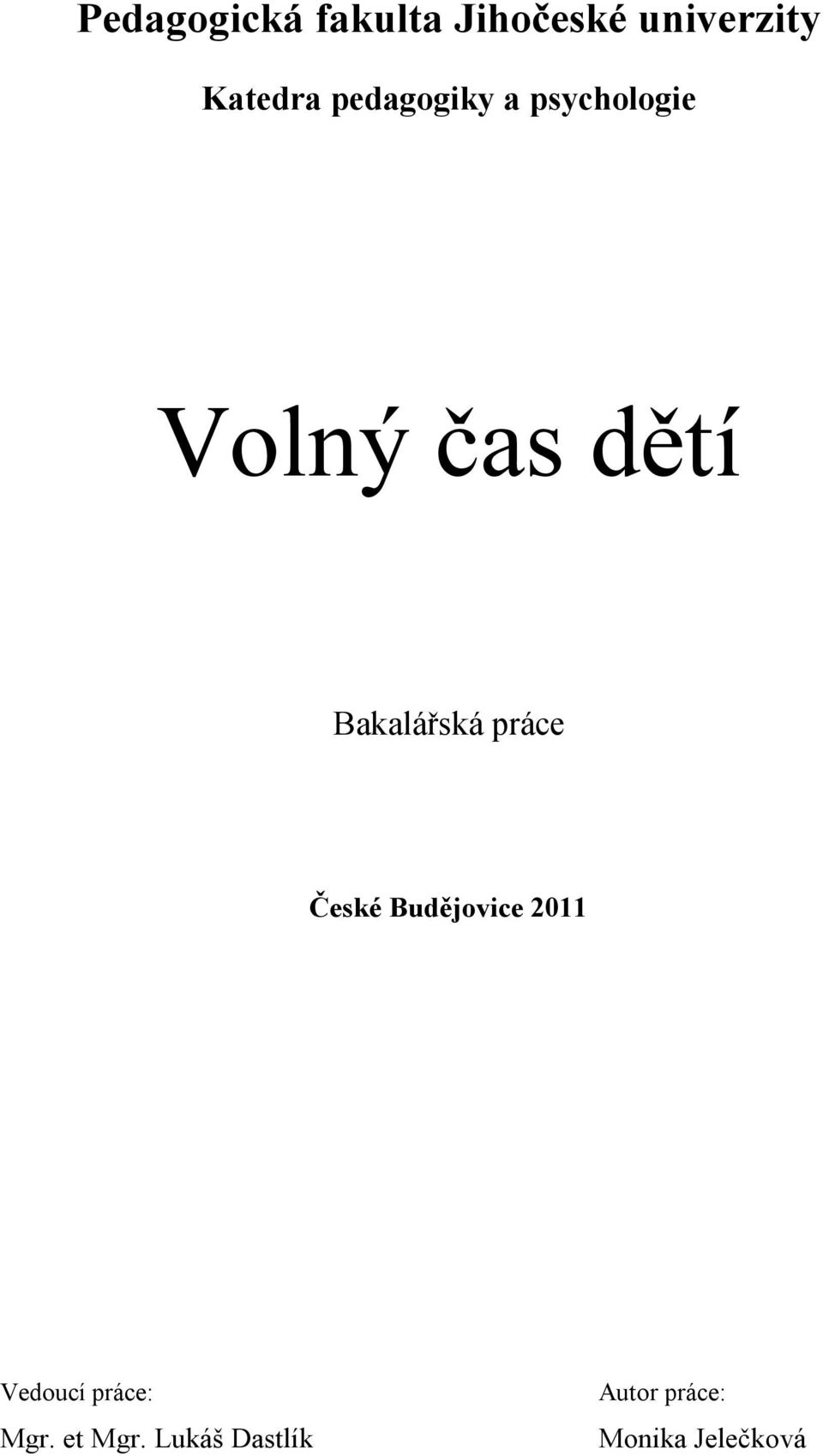 Bakalářská práce České Budějovice 2011 Vedoucí