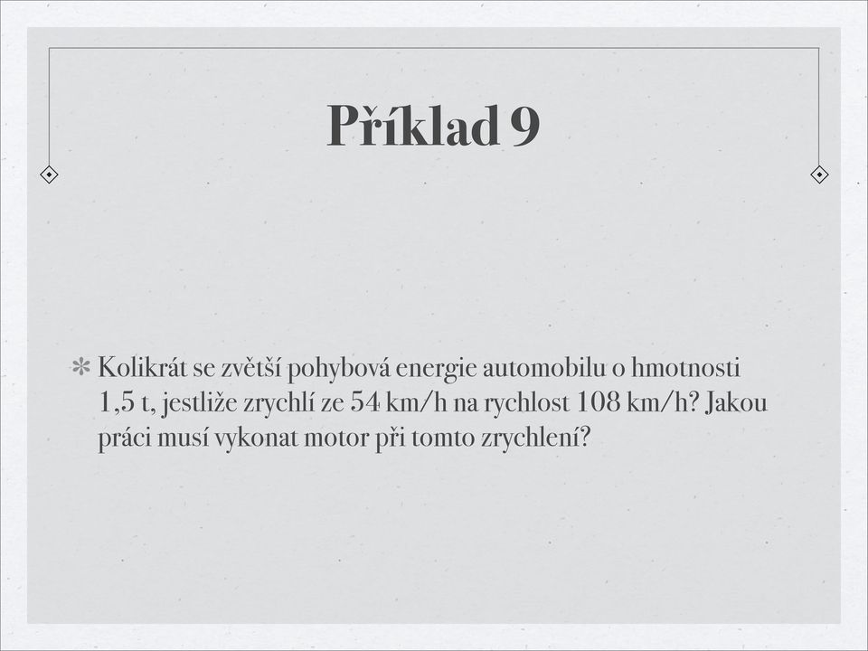 jestliže zrychlí ze 54 km/h na rychlost 108