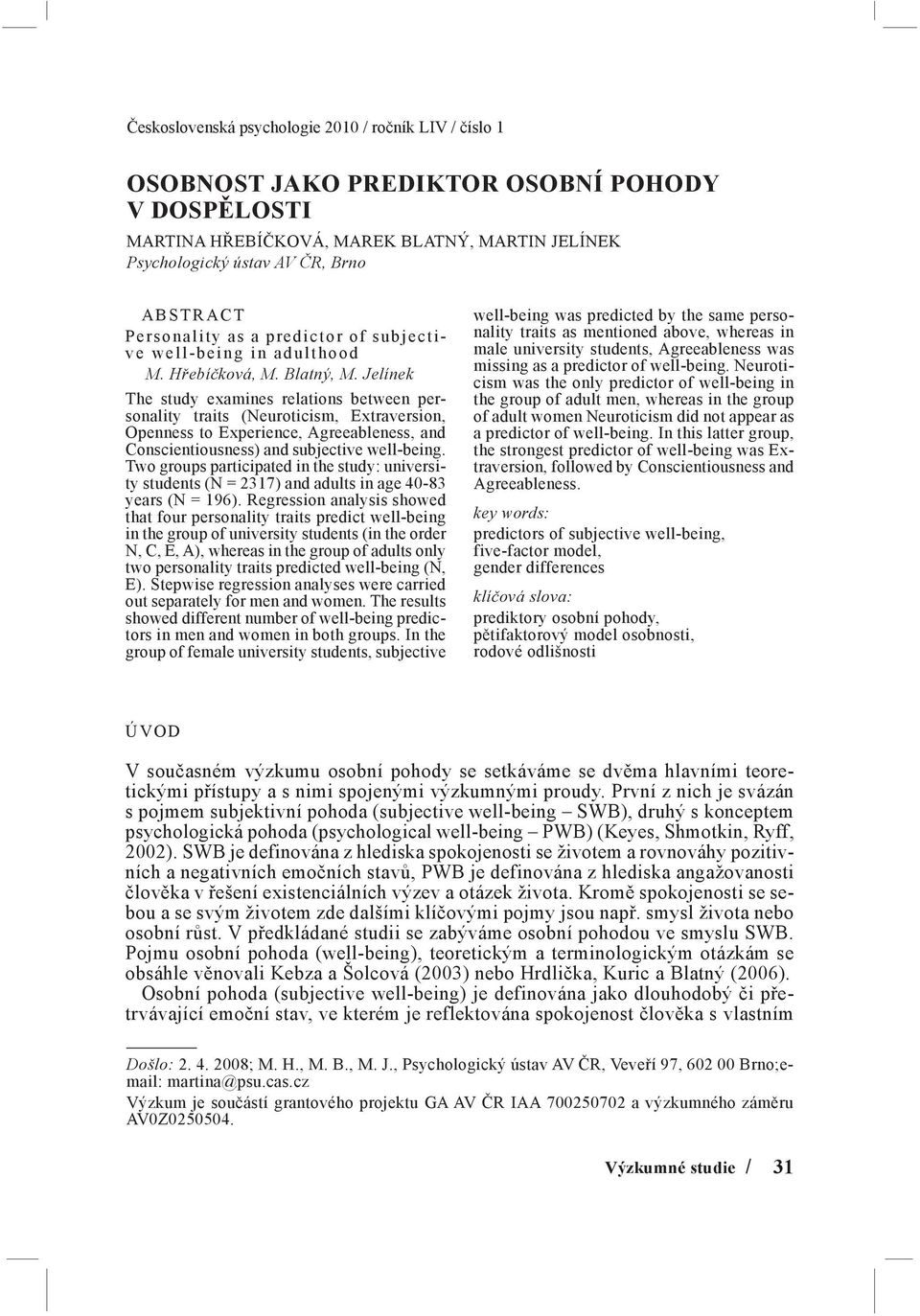 Jelínek The study examines relations between personality traits (Neuroticism, Extraversion, Openness to Experience, Agreeableness, and Conscientiousness) and subjective well-being.