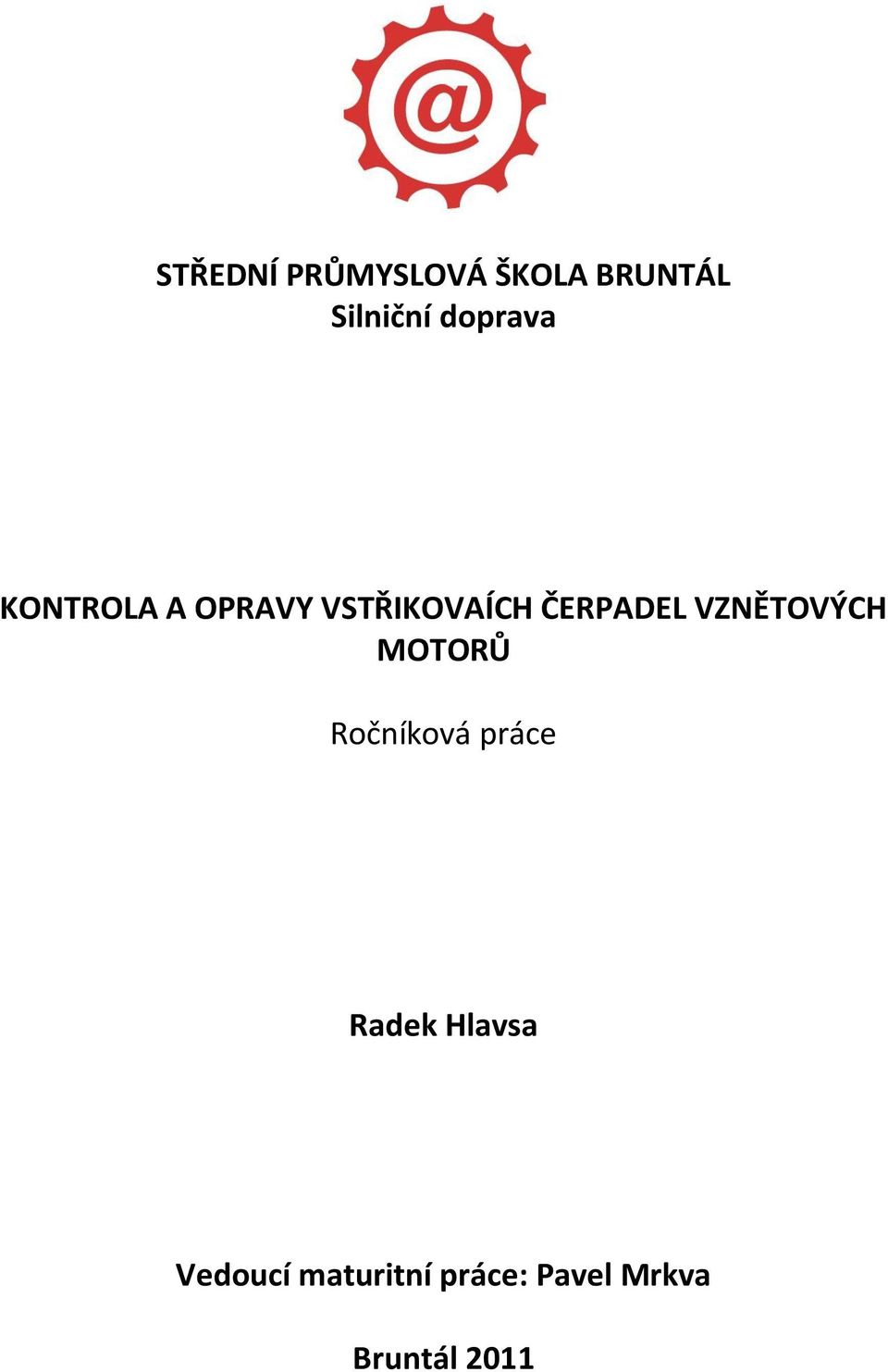 ČERPADEL VZNĚTOVÝCH MOTORŮ Ročníková práce