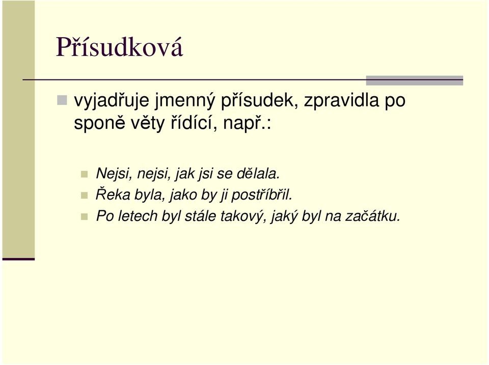 : Nejsi, nejsi, jak jsi se dělala.