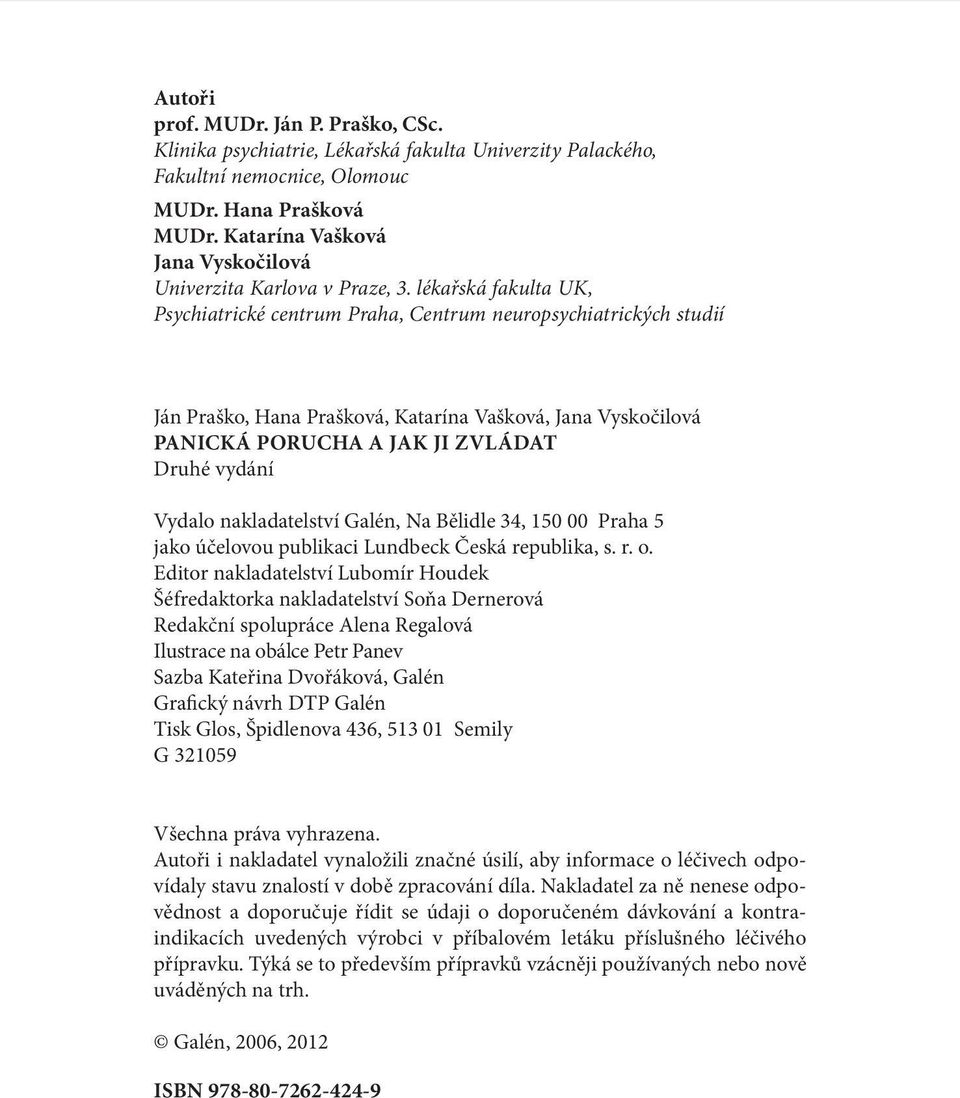 lékařská fakulta UK, Psychiatrické centrum Praha, Centrum neuropsychiatrických studií Ján Praško, Hana Prašková, Katarína Vašková, Jana Vyskočilová Panická porucha a jak ji zvládat Druhé vydání