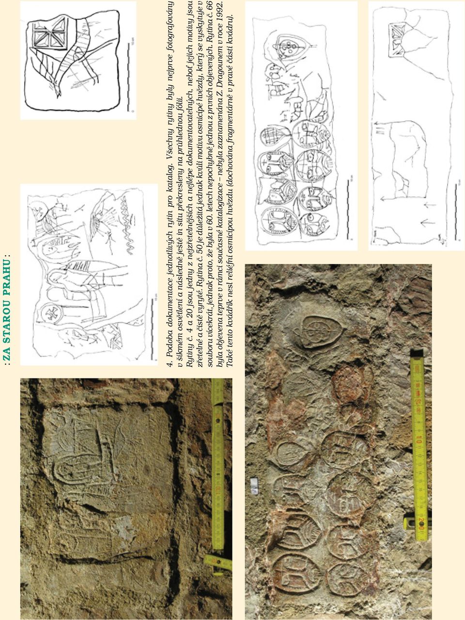 4 a 20 jsou jedny z nejzřetelnějších a nejlépe dokumentovatelných, nebo jejich motivy jsou zřetelné a čistě vyryté. Rytina č.