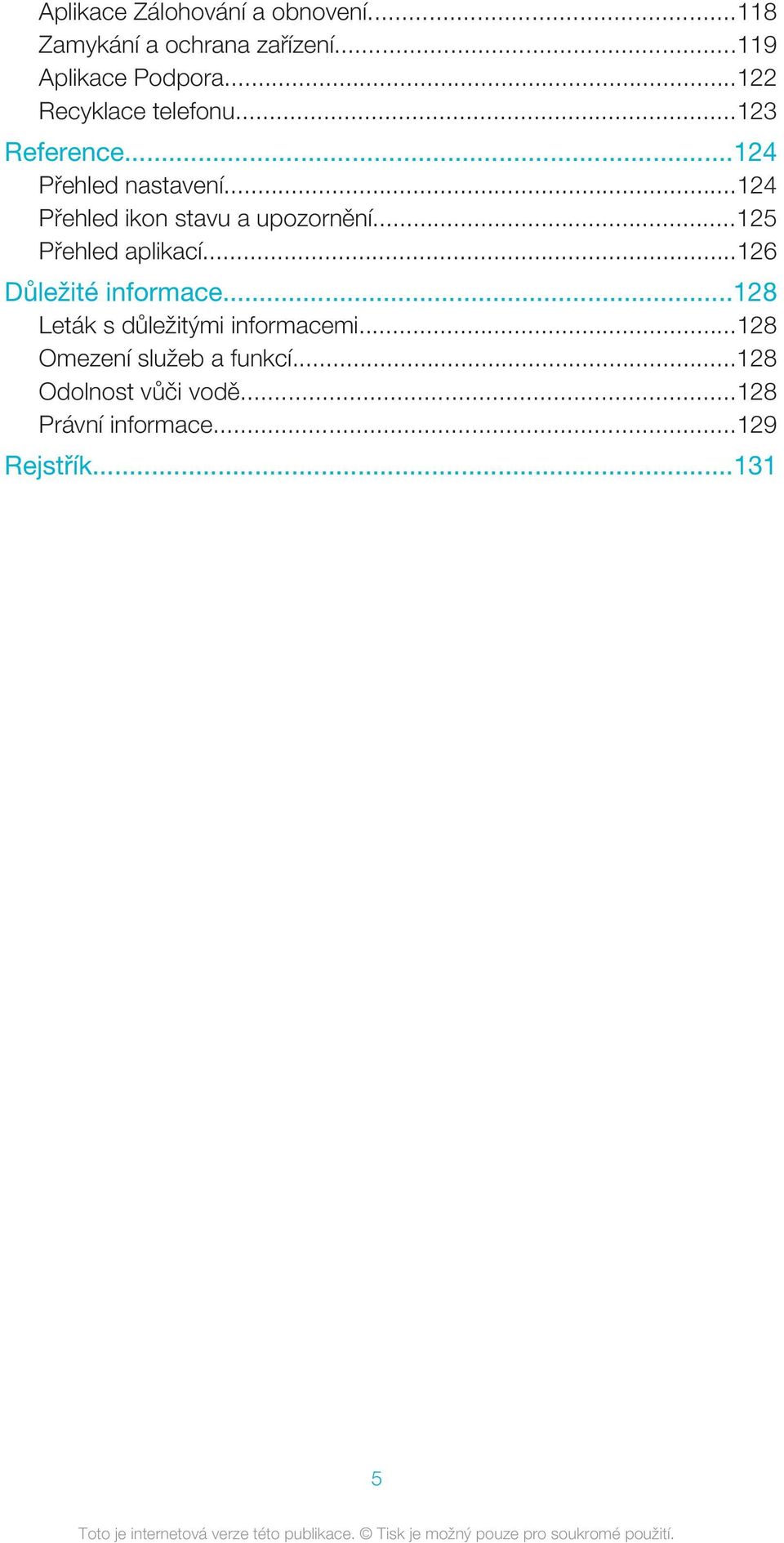 ..124 Přehled ikon stavu a upozornění...125 Přehled aplikací...126 Důležité informace.