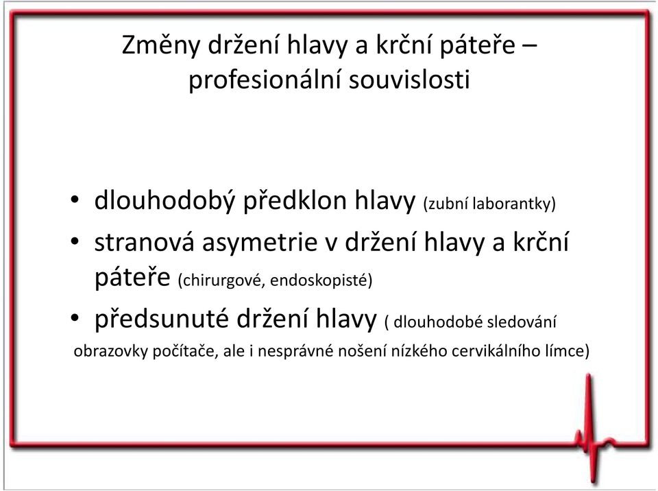 krční páteře (chirurgové, endoskopisté) předsunuté držení hlavy (