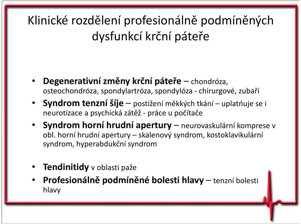 zátěž - práce u počítače Syndrom horní hrudní apertury neurovaskulární komprese v obl.