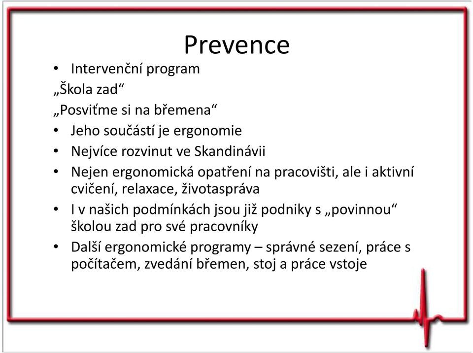 relaxace, životaspráva I v našich podmínkách jsou již podniky s povinnou školou zad pro své