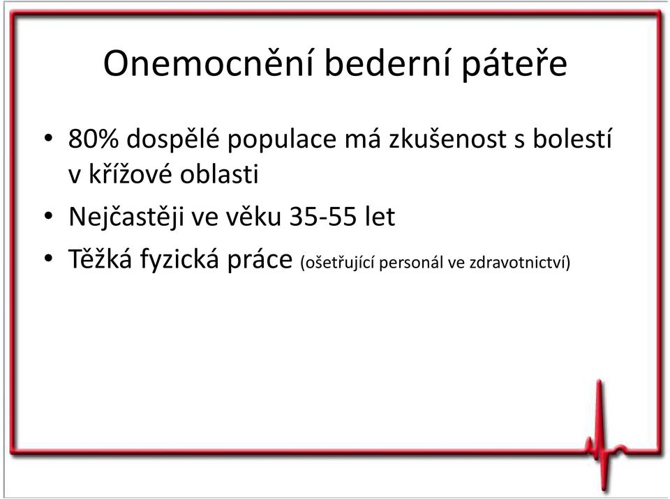 oblasti Nejčastěji ve věku 35-55 let Těžká