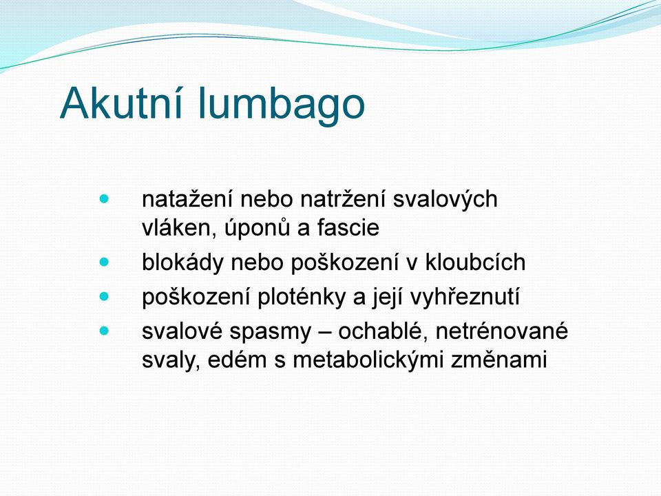 kloubcích poškození ploténky a její vyhřeznutí