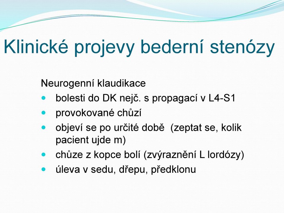 s propagací v L4-S1 provokované chůzí objeví se po určité