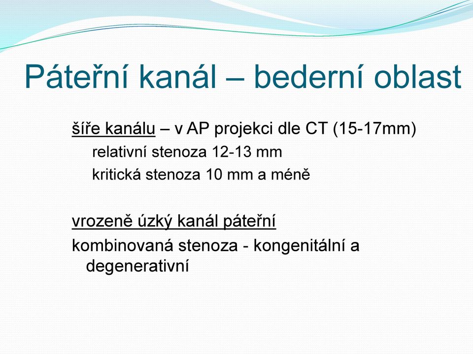 mm kritická stenoza 10 mm a méně vrozeně úzký kanál