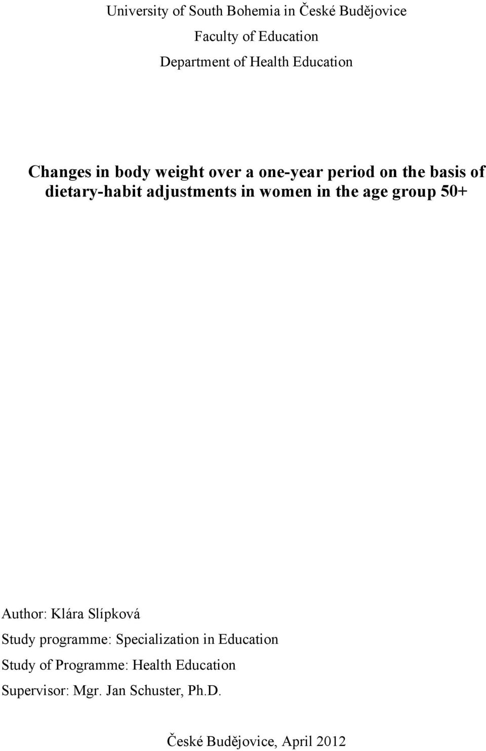 adjustments in women in the age group 50+ Author: Klára Slípková Study programme: Specialization