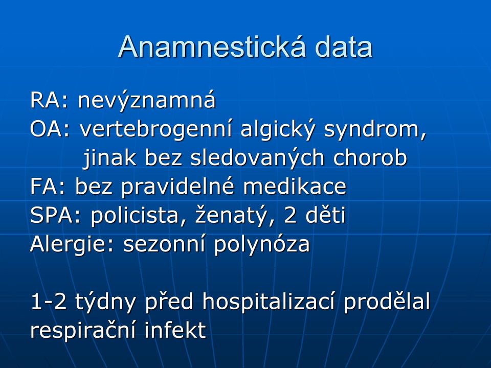 medikace SPA: policista, ženatý, 2 děti Alergie: sezonní