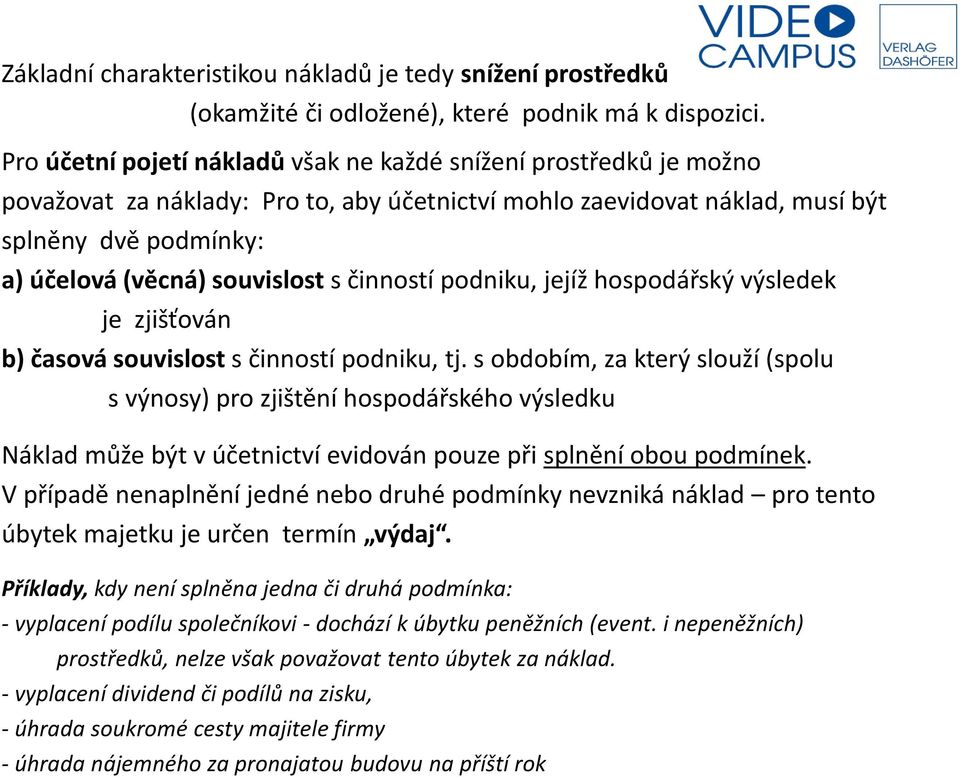 s činností podniku, jejíž hospodářský výsledek je zjišťován b) časová souvislost s činností podniku, tj.