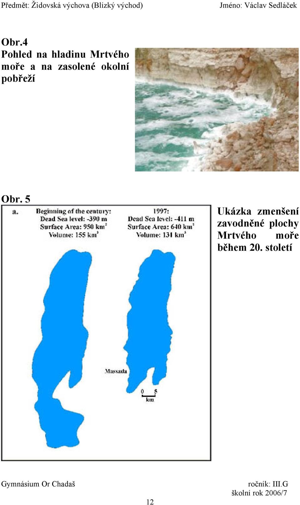 Obr. 5 Ukázka zmenšení zavodněné