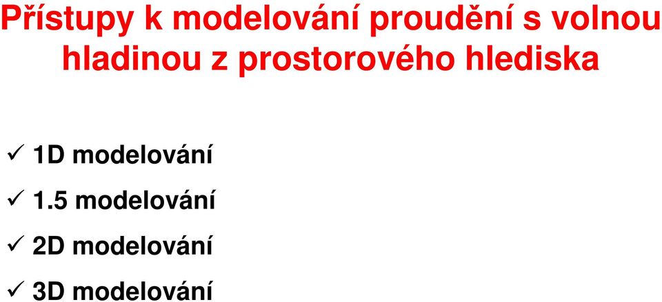 hlediska 1D modelování 1.